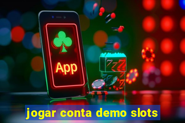 jogar conta demo slots